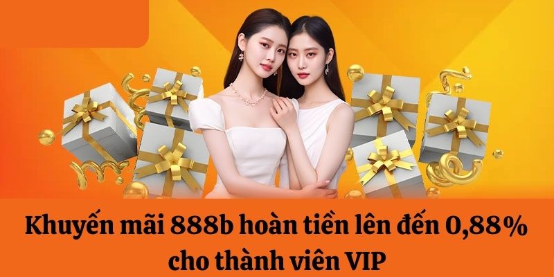 Khuyến mãi 888b hoàn tiền VIP